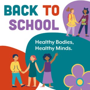 Back to School Illustration of children, with text: Back to school. Healthy Bodies, Healthy Minds.