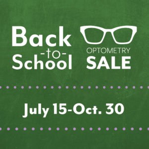 Back-to-School Optometry Sale July 15-Oct. 30 Back-to-School Optometry Sale July 15-Oct. 30