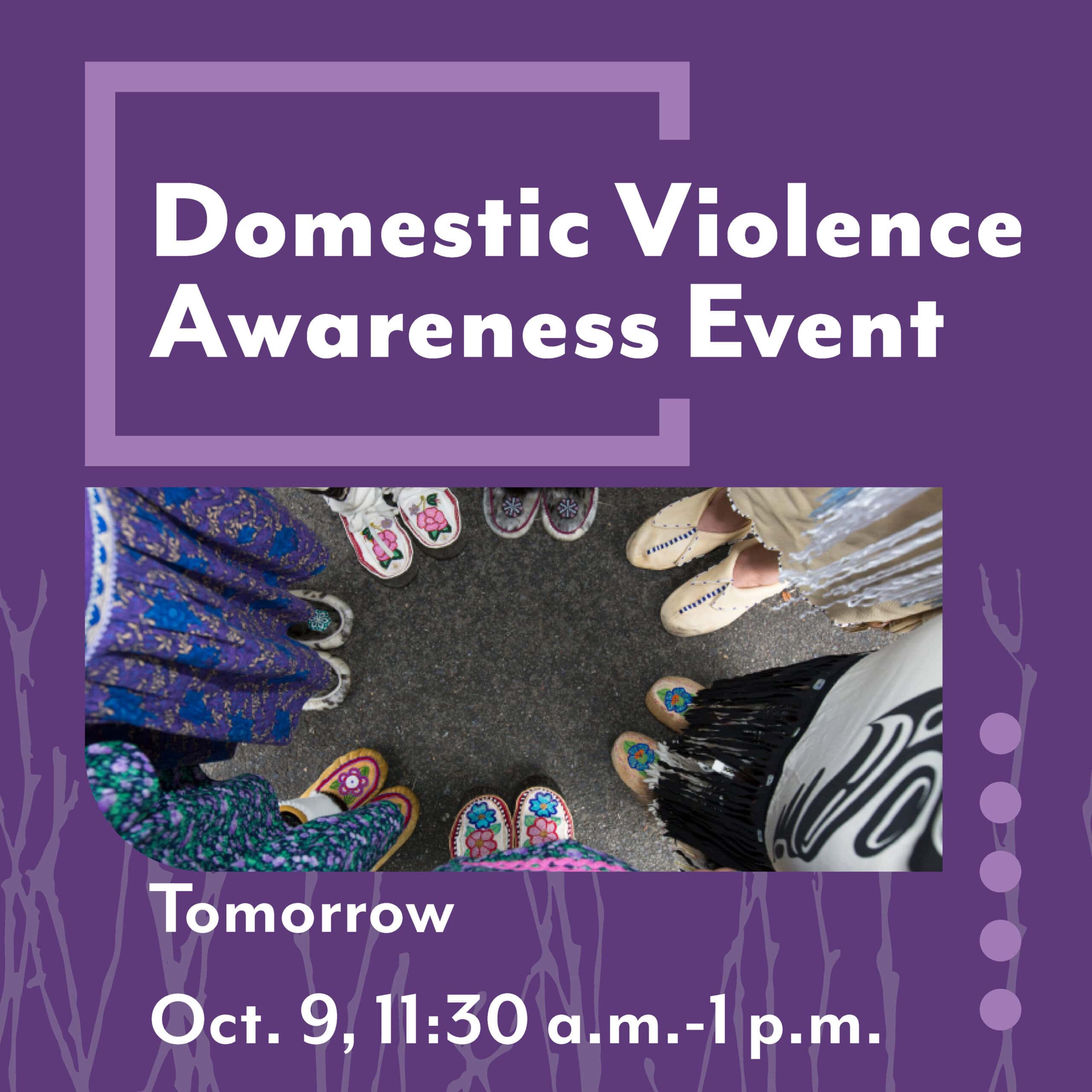 Domestic Violence Awareness Event Oct. 9 11:30 a.m. to 1 p.m. picture of people standing in a circle with mukluks and regalia.